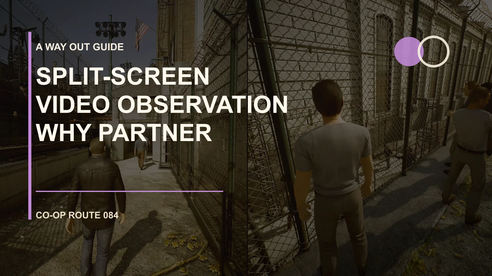 A Way Out 分屏视频攻略：为什么要看队友屏幕